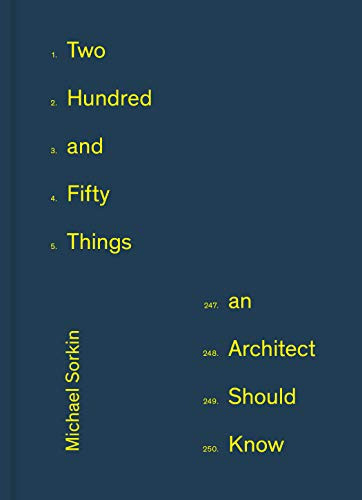 250 Things An Architect Should Know by Michael Sorkin, Joan Copjec, 9781648960802
