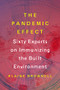 The Pandemic Effect (Ninety Experts on Immunizing the Built Environment) by Blaine Brownell, 9781648961649