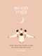 Moon Yoga (Poses, flows and rituals to help you move with the moon) by Lisa Hood, 9781841815237