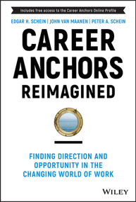 Career Anchors Reimagined (Finding Direction and Opportunity in the Changing World of Work) by Edgar H. Schein, John Van Maanen, Peter A. Schein, 9781119899488