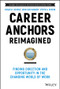 Career Anchors Reimagined (Finding Direction and Opportunity in the Changing World of Work) by Edgar H. Schein, John Van Maanen, Peter A. Schein, 9781119899488