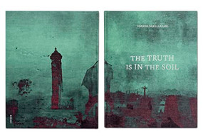 The Truth is in the Soil by Ioanna Sakellaraki, 9781910401699