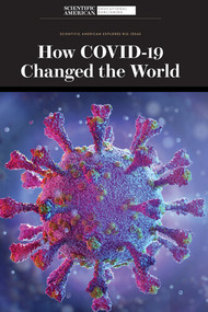 How COVID-19 Changed the World by Scientific American Editors, 9781684169979