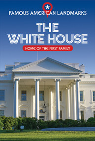 The White House: Home of the First Family by Kathryn Walton, 9781538387313