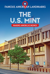 The U.S. Mint: Making America's Money by Kathryn Walton, 9781538387276