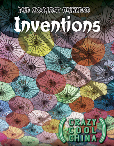 The Coolest Chinese Inventions by Joseph Kampff, 9781499472370