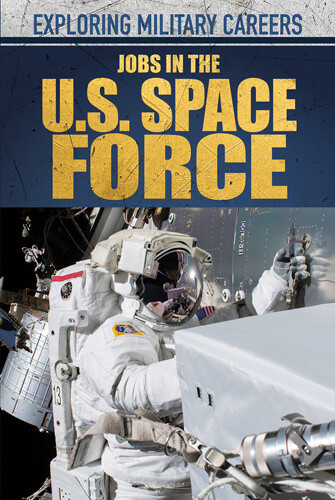 Jobs in the U.S. Space Force by Kathleen A. Klatte, 9781499472349