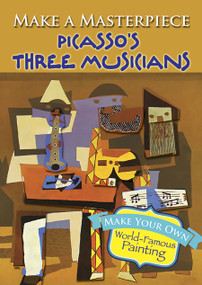 Make a Masterpiece -- Picasso's Three Musicians by Pablo Picasso, 9780486789538