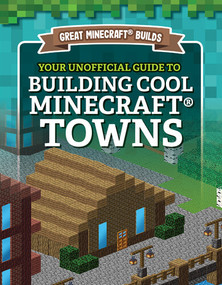 Your Unofficial Guide to Building Cool Minecraft® Towns - 9781978529427 by S. D. Morison, 9781978529427