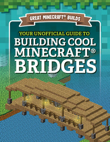 Your Unofficial Guide to Building Cool Minecraft® Bridges - 9781978529229 by S. D. Morison, 9781978529229