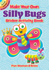 Make Your Own Silly Bugs Sticker Activity Book by Fran Newman D'Amico, 9780486847580