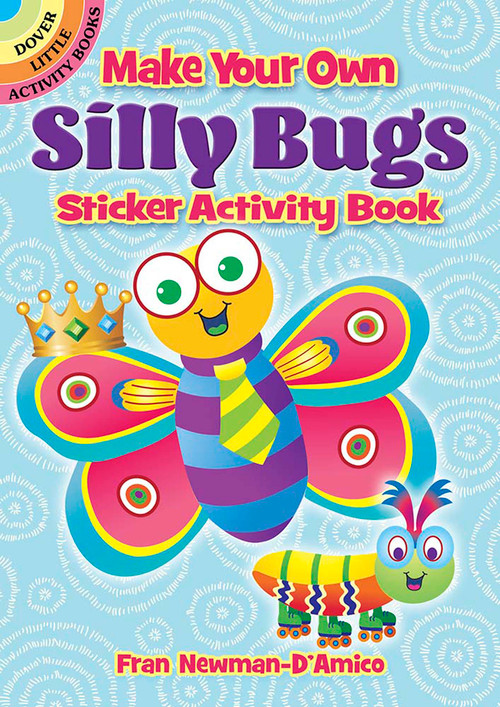 Make Your Own Silly Bugs Sticker Activity Book by Fran Newman D'Amico, 9780486847580