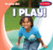 I Play! by Kathleen Connors, 9781538275535