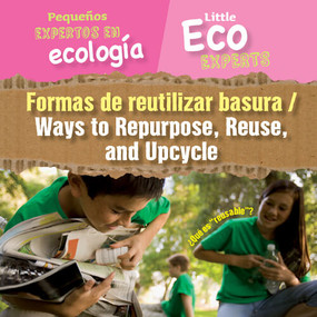 Formas de reutilizar basura / Ways to Repurpose, Reuse, and Upcycle (Bilingual Edition) by Sol90 Editors, Diana Osorio, 9781725337640