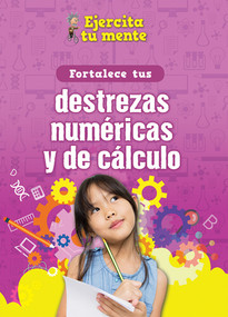 Fortalece tus destrezas numéricas y de cálculo (Strengthen Your Number and Calculation Skills) by Àngels Navarro, 9781725336759