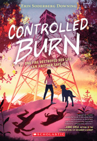 Controlled Burn - 9781338776065 by Erin Soderberg Downing, 9781338776065