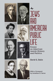 Jews and American Public Life (Essays on American Jewish History and Politics) by David G. Dalin, Jonathan D. Sarna, 9781644698815