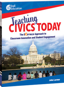 Teaching Civics Today (The iCivics Approach to Classroom Innovation and Student Engagement) by John Larmer, 9781087650180