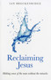 Reclaiming Jesus (Making Sense of the Man without the Miracles) by Ian Breckenridge-Jackson, 9781846944147