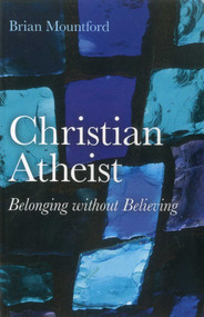 Christian Atheist (Belonging without Believing) by Brian Mountford, 9781846944390