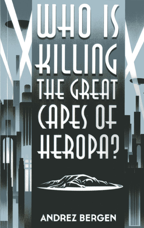 Who is Killing the Great Capes of Heropa? by Andrez Bergen, 9781782792352