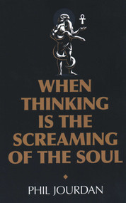 When Thinking is the Screaming of the Soul (A Non-Story) by Phil Jourdan, 9781789042641