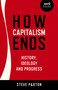 How Capitalism Ends (History, Ideology and Progress) by Steve Paxton, 9781803410005