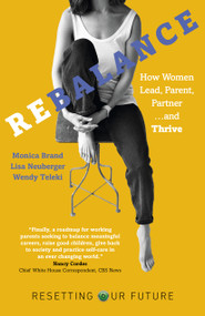 Rebalance (How Women Lead, Parent, Partner and Thrive) by Wendy Jagerson Teleki, Monica Brand Engel, Lisa Neuberger Fernandez, 9781803410425