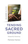 Quaker Quicks - Tending Sacred Ground (Respectful Parenting) by Pamela Haines, 9781803410883