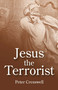 Jesus the Terrorist by Peter Cresswell, 9781846942747