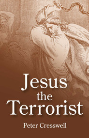 Jesus the Terrorist by Peter Cresswell, 9781846942747