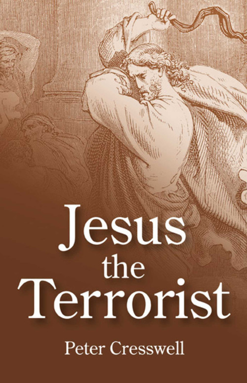 Jesus the Terrorist by Peter Cresswell, 9781846942747