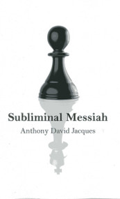 Subliminal Messiah by Anthony David Jacques, 9781780994833