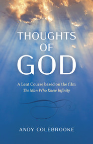 Thoughts of God (A Lent Course Based on the Film 'The Man Who Knew Infinity') by Andy Colebrooke, 9781785359712