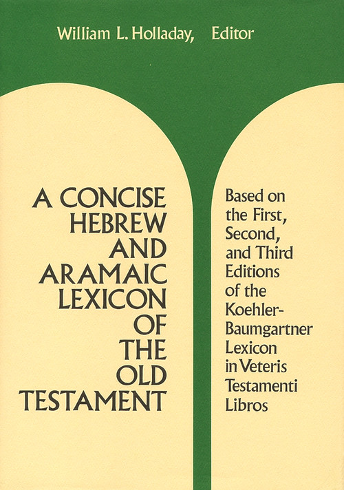 A Concise Hebrew and Aramaic Lexicon of the Old Testament by William L. Holladay, 9780802834133