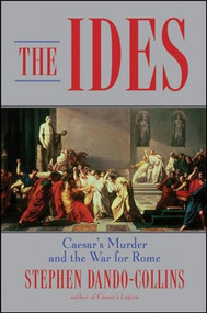 The Ides (Caesar's Murder and the War for Rome) by Stephen Dando-Collins, 9780470425237