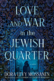 Love and War in the Jewish Quarter by Dora Levy Mossanen, 9781637585566