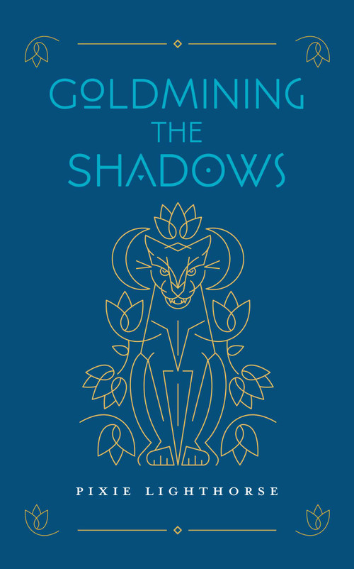 Goldmining the Shadows by Pixie Lighthorse, 9781955905190