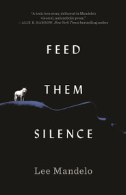 Feed Them Silence by Lee Mandelo, 9781250824509
