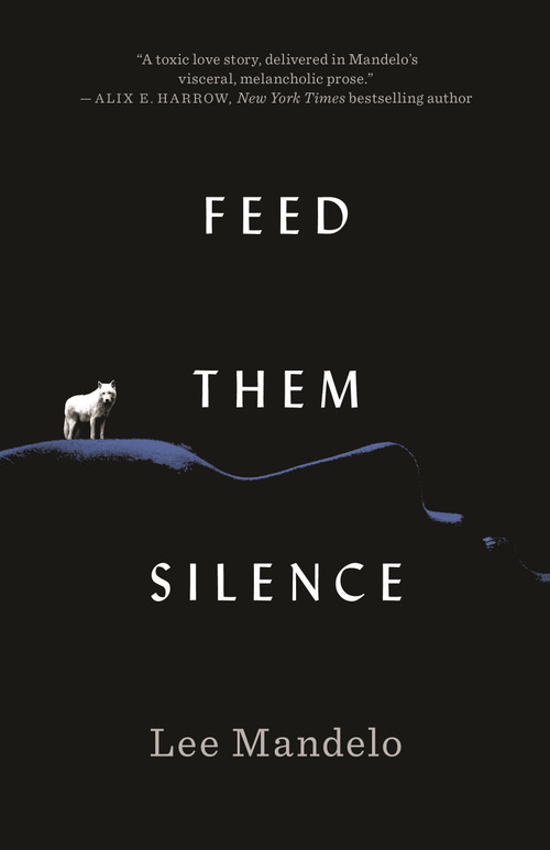 Feed Them Silence by Lee Mandelo, 9781250824509