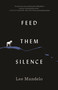 Feed Them Silence by Lee Mandelo, 9781250824509