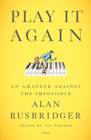 Play It Again (An Amateur Against the Impossible) - 9781250875402 by Alan Rusbridger, 9781250875402