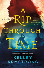 A Rip Through Time (A Novel) - 9781250820020 by Kelley Armstrong, 9781250820020