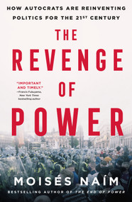 The Revenge of Power (How Autocrats Are Reinventing Politics for the 21st Century) - 9781250875822 by Moisés Naím, 9781250875822