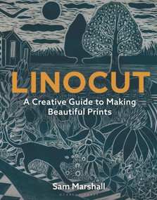 Linocut (A Creative Guide to Making Beautiful Prints) by Sam Marshall, 9781789940701
