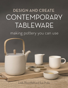 Design and Create Contemporary Tableware (Making Pottery You Can Use) by Sue Pryke, Linda Bloomfield, 9781789940725