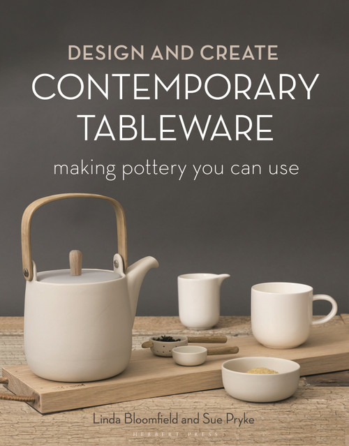 Design and Create Contemporary Tableware (Making Pottery You Can Use) by Sue Pryke, Linda Bloomfield, 9781789940725