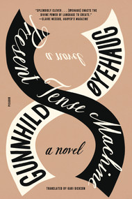 Present Tense Machine (A Novel) - 9781250862983 by Gunnhild Øyehaug, Kari Dickson, 9781250862983