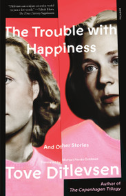 The Trouble with Happiness (And Other Stories) - 9781250863102 by Tove Ditlevsen, Michael Favala Goldman, 9781250863102