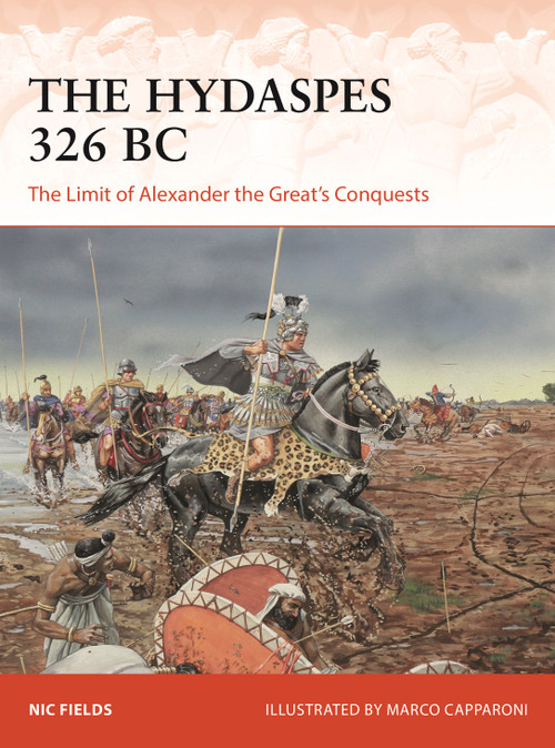 The Hydaspes 326 BC (The Limit of Alexander the Great's Conquests) by Nic Fields, Marco Capparoni, 9781472853905